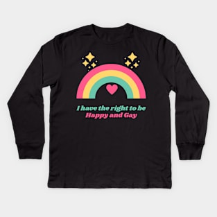 I Have the Right to Be Happy and Gay Kids Long Sleeve T-Shirt